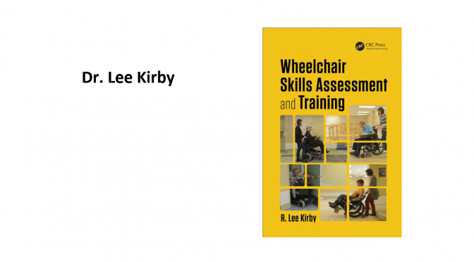 “Wheelchair Skills Assessment and Training”  – Dr. Lee Kirby
